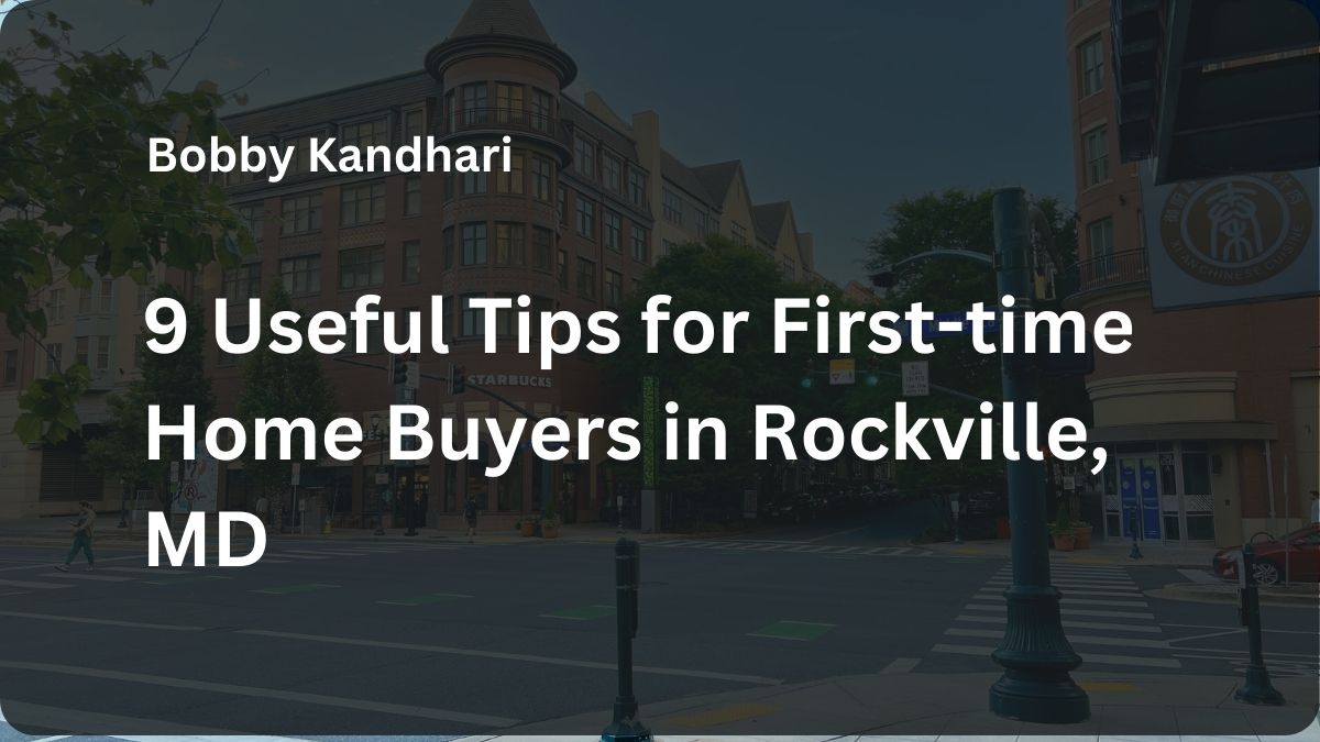 9 Useful Tips for First-time Home Buyers in Rockville, MD